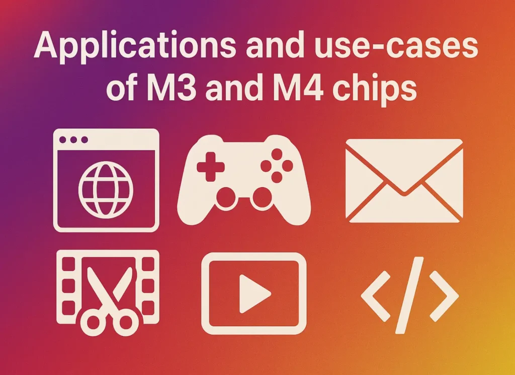applications and use-cases suitable for M3 and M4 chips