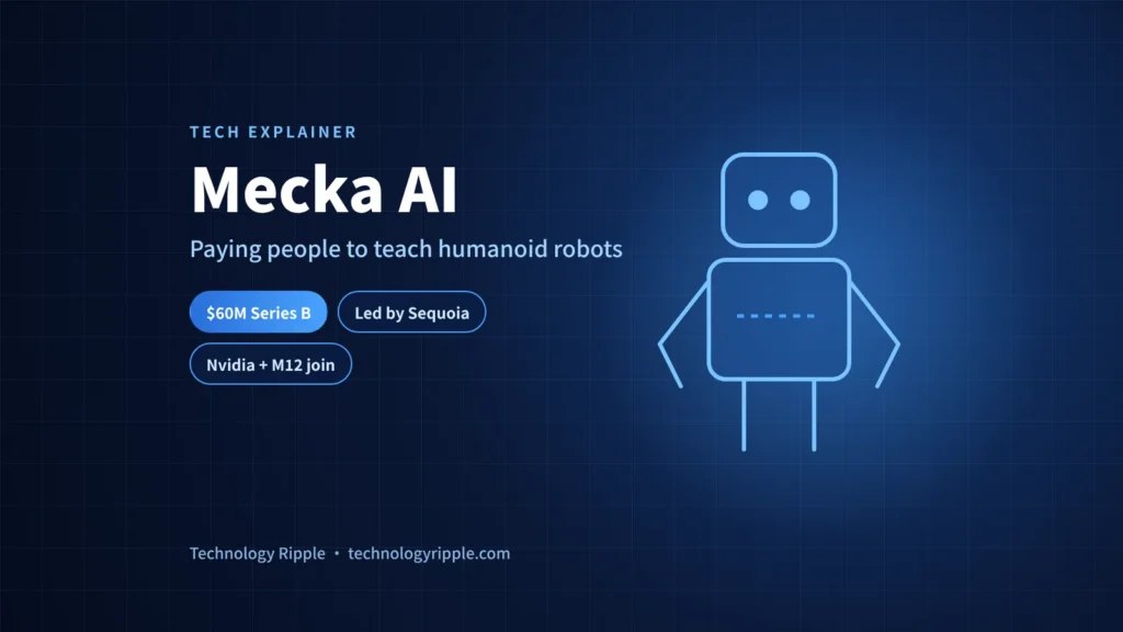 Mecka AI: The $60M Startup Paying People to Train Robots Mecka AI robot training data startup raises $60M Series B led by Sequoia