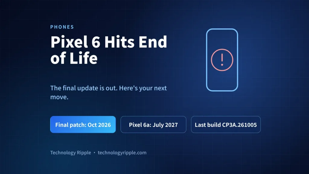 Pixel 6 end of life explained, with the final October 2026 update and upgrade options for Pixel 6 and 6 Pro owners